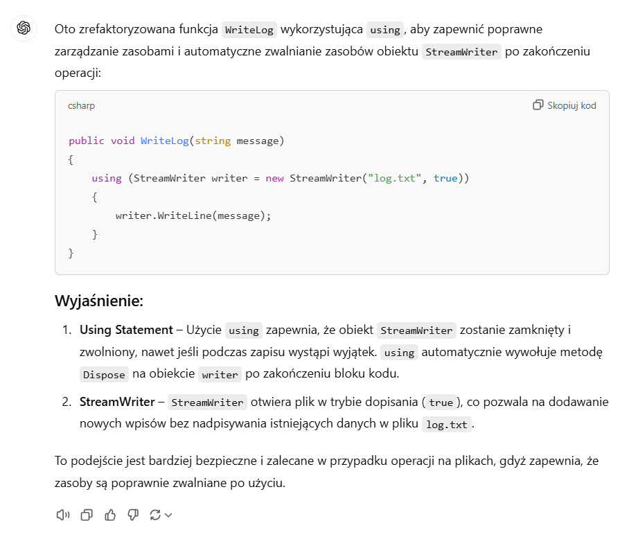 Odpowiedź ChatGPT 4o: Przykład zarządzania zasobami przy użyciu using w funkcji WriteLog, co zapewnia poprawne zamknięcie zasobów.